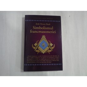 SIMBOLISMUL FRANCMASONERIEI - JIRAH DEWEY BUCK